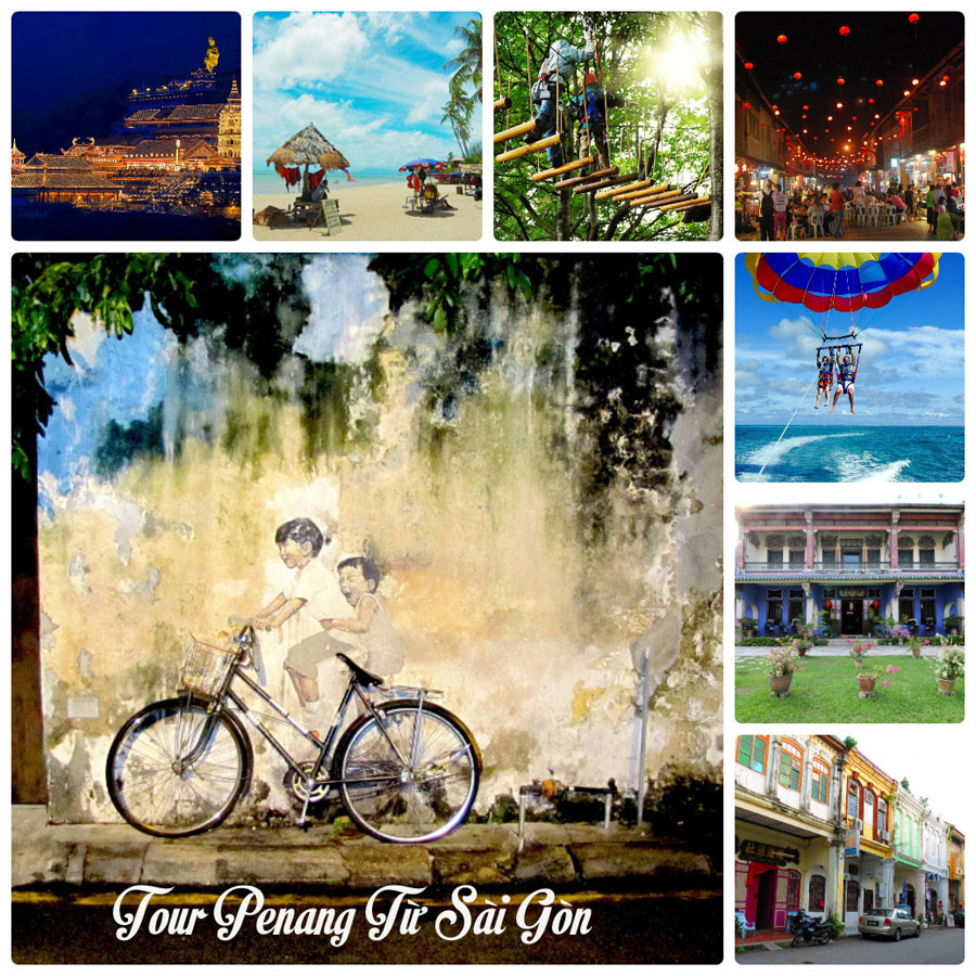 Những Điều Bạn Không Muốn Bỏ Lỡ Trong Tour Penang Từ Sài Gòn